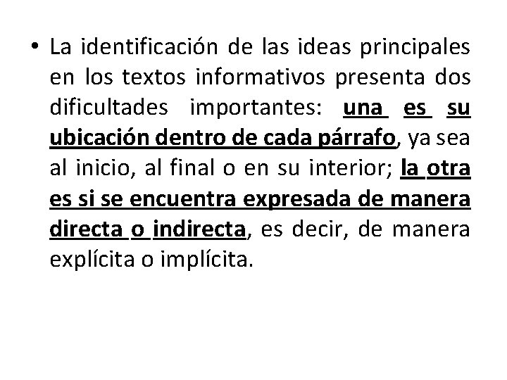 • La identificación de las ideas principales en los textos informativos presenta dos