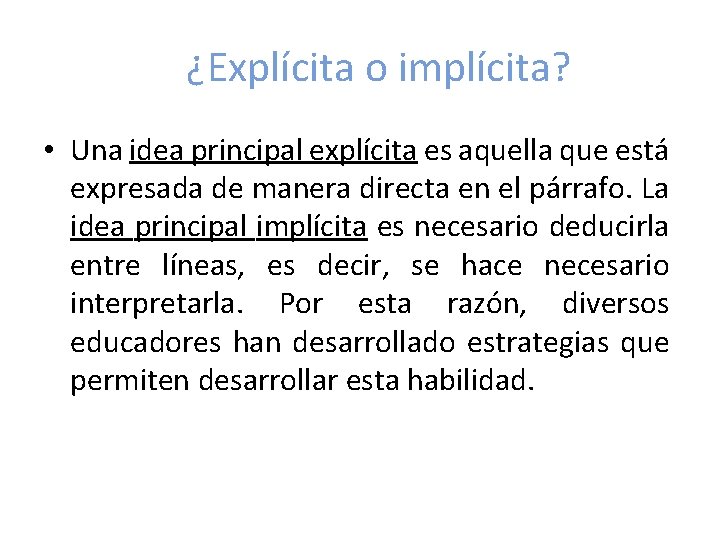 ¿Explícita o implícita? • Una idea principal explícita es aquella que está expresada de