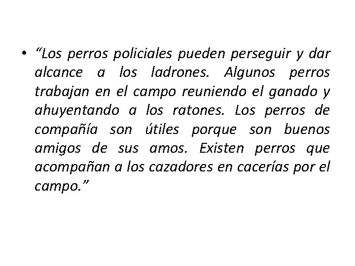  • “Los perros policiales pueden perseguir y dar alcance a los ladrones. Algunos