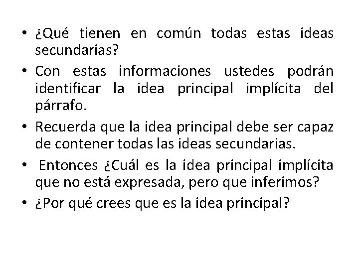  • ¿Qué tienen en común todas estas ideas secundarias? • Con estas informaciones