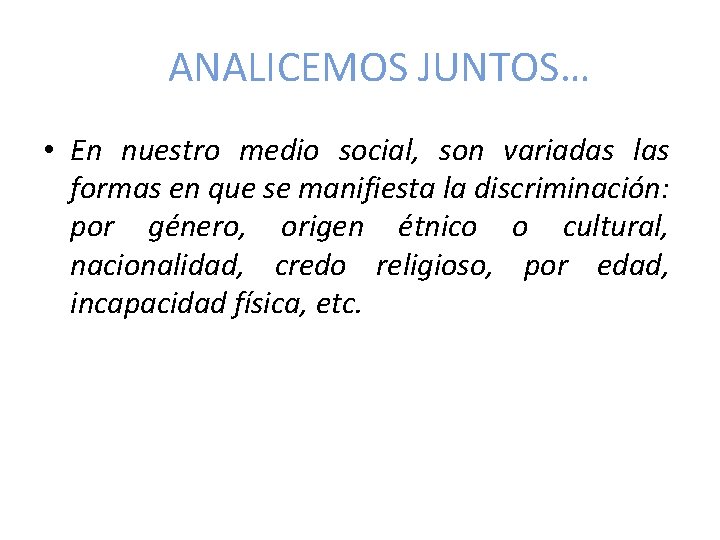 ANALICEMOS JUNTOS… • En nuestro medio social, son variadas las formas en que se