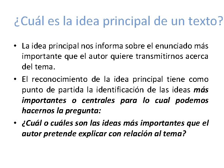 ¿Cuál es la idea principal de un texto? • La idea principal nos informa