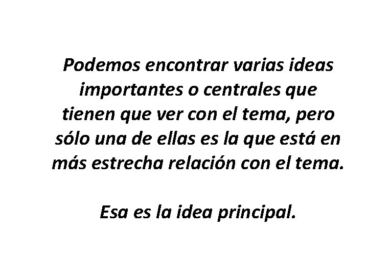 Podemos encontrar varias ideas importantes o centrales que tienen que ver con el tema,