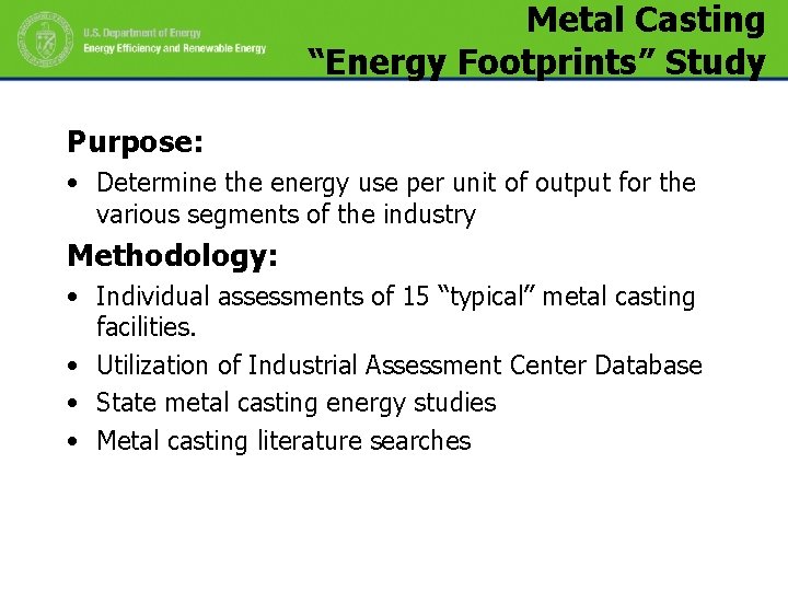 Metal Casting “Energy Footprints” Study Purpose: • Determine the energy use per unit of