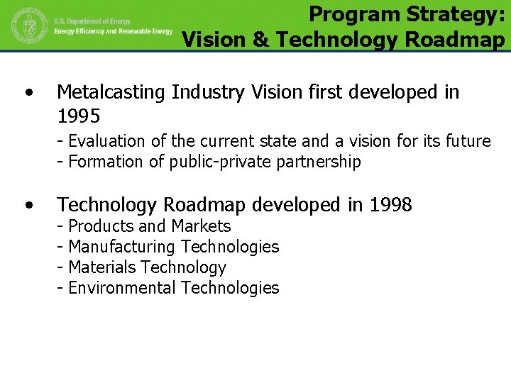 Program Strategy: Vision & Technology Roadmap • Metalcasting Industry Vision first developed in 1995