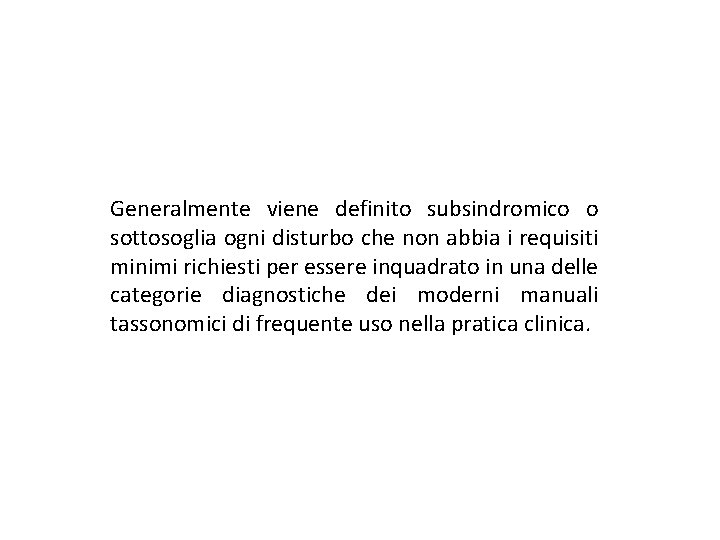 Generalmente viene definito subsindromico o sottosoglia ogni disturbo che non abbia i requisiti minimi