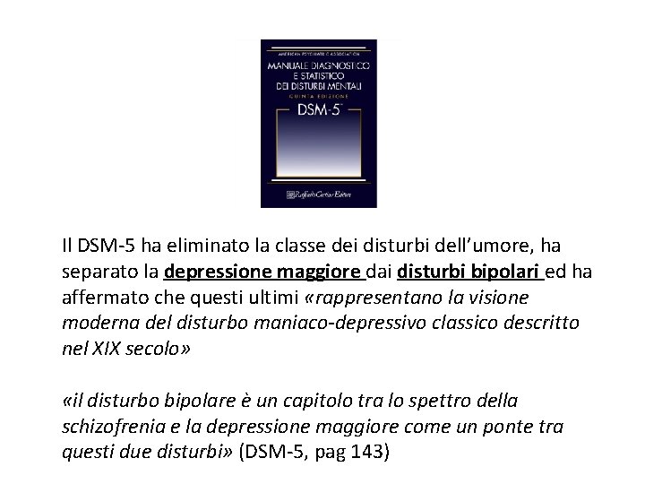 Il DSM-5 ha eliminato la classe dei disturbi dell’umore, ha separato la depressione maggiore