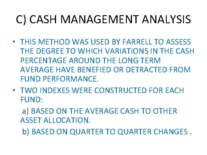 C) CASH MANAGEMENT ANALYSIS • THIS METHOD WAS USED BY FARRELL TO ASSESS THE