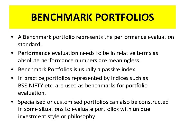 BENCHMARK PORTFOLIOS • A Benchmark portfolio represents the performance evaluation standard. . • Performance