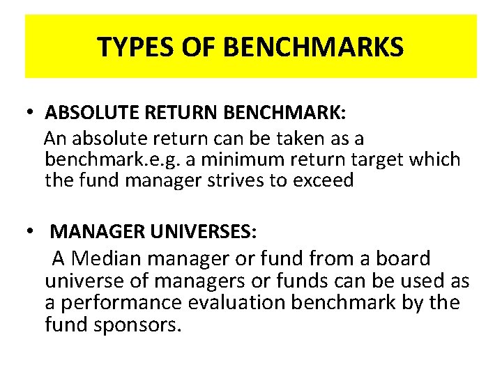 TYPES OF BENCHMARKS • ABSOLUTE RETURN BENCHMARK: An absolute return can be taken as