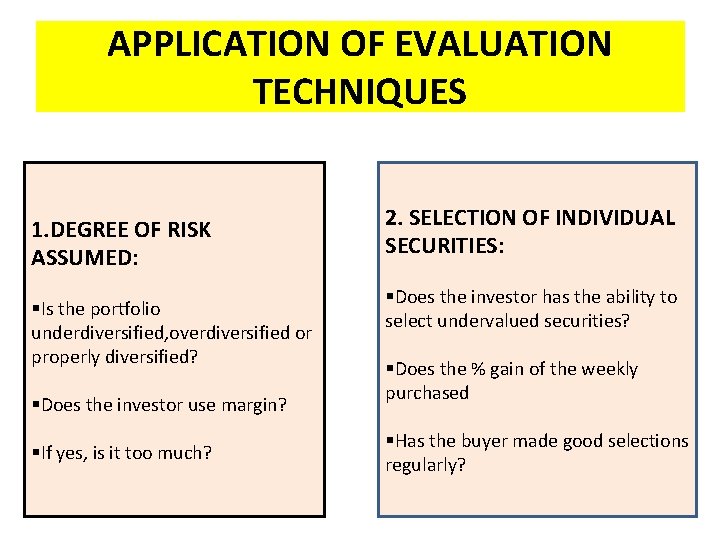 APPLICATION OF EVALUATION TECHNIQUES 1. DEGREE OF RISK ASSUMED: §Is the portfolio underdiversified, overdiversified