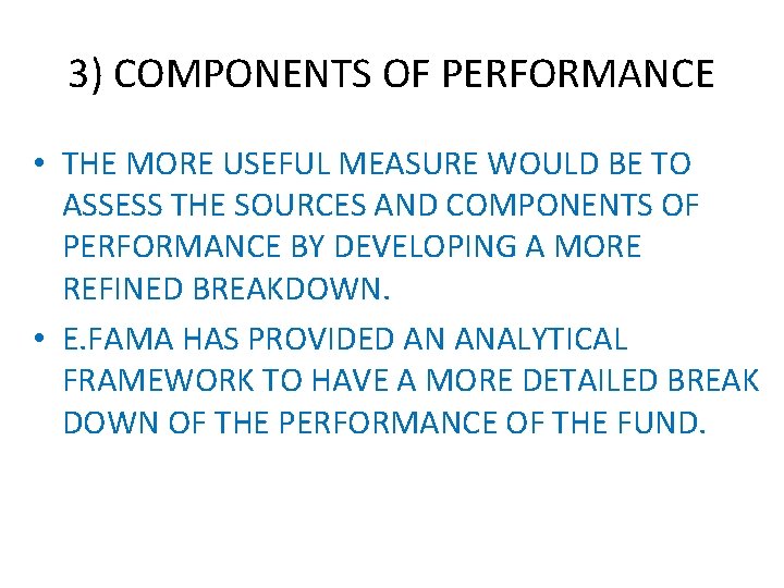 3) COMPONENTS OF PERFORMANCE • THE MORE USEFUL MEASURE WOULD BE TO ASSESS THE