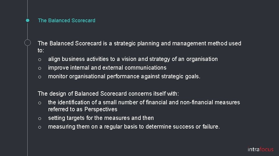 The Balanced Scorecard is a strategic planning and management method used to: o o