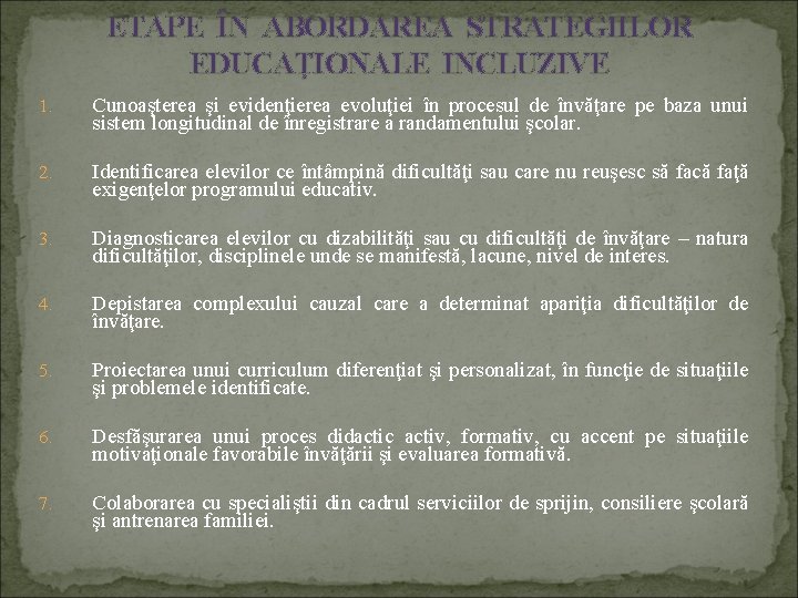 ETAPE ÎN ABORDAREA STRATEGIILOR EDUCAŢIONALE INCLUZIVE 1. Cunoaşterea şi evidenţierea evoluţiei în procesul de