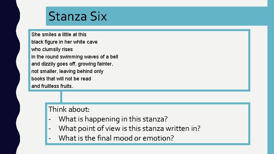 Stanza Six She smiles a little at this black figure in her white cave