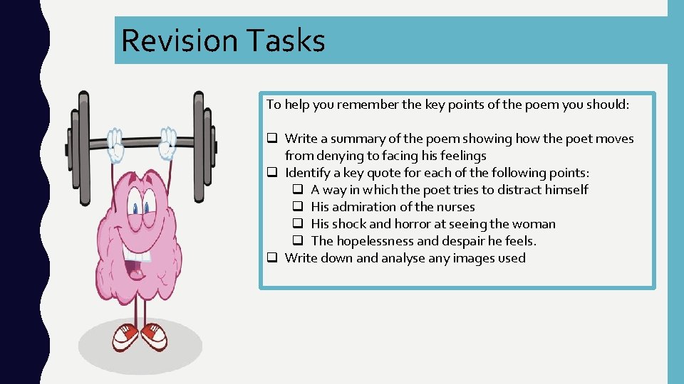 Revision Tasks To help you remember the key points of the poem you should: