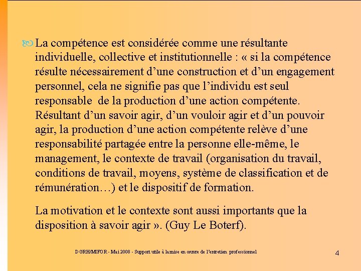  La compétence est considérée comme une résultante individuelle, collective et institutionnelle : «