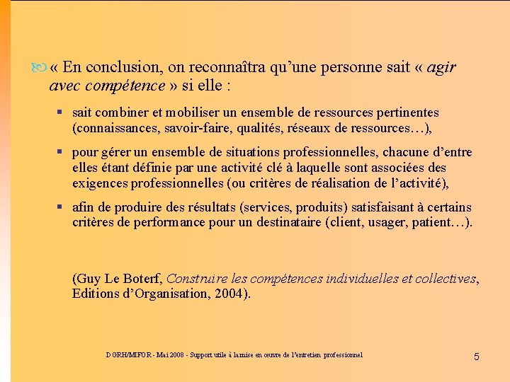  « En conclusion, on reconnaîtra qu’une personne sait « agir avec compétence »