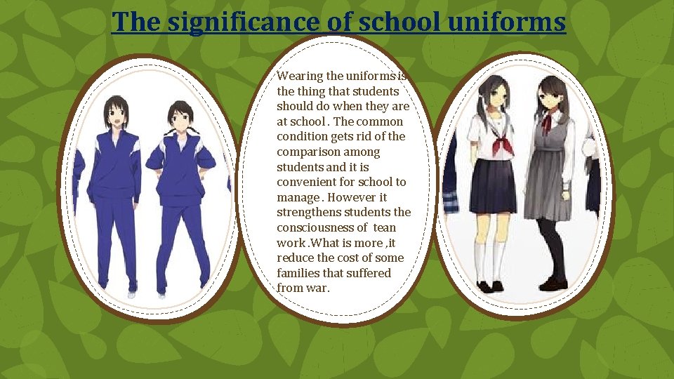 The significance of school uniforms Wearing the uniforms is the thing that students should