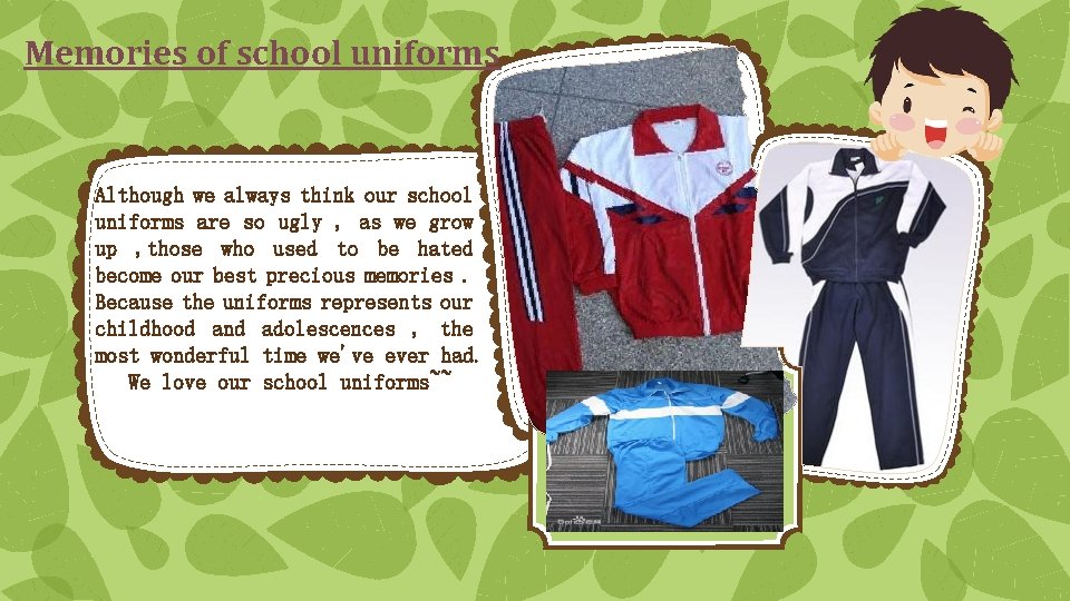 Memories of school uniforms Although we always think our school uniforms are so ugly