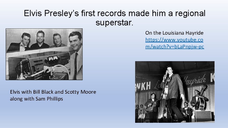 Elvis Presley’s first records made him a regional superstar. On the Louisiana Hayride https: Elvis Presley’s first records made him a regional superstar. On the Louisiana Hayride https: