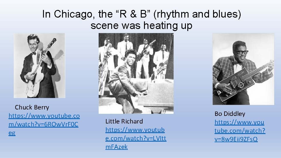 In Chicago, the “R & B” (rhythm and blues) scene was heating up Chuck In Chicago, the “R & B” (rhythm and blues) scene was heating up Chuck