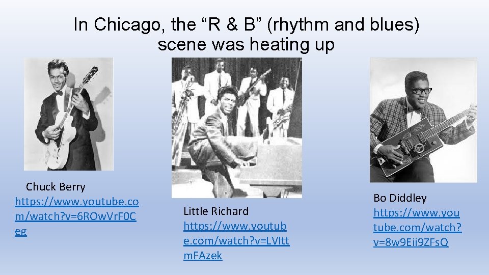 In Chicago, the “R & B” (rhythm and blues) scene was heating up Chuck