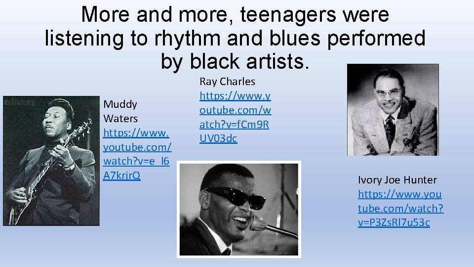 More and more, teenagers were listening to rhythm and blues performed by black artists.