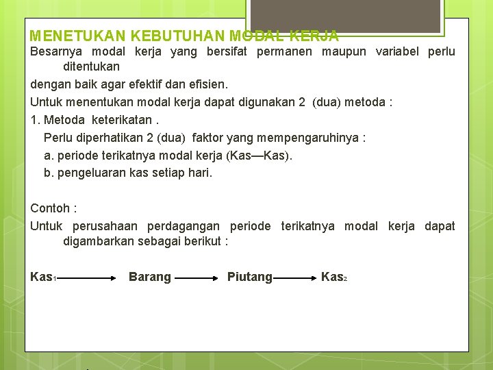 MENETUKAN KEBUTUHAN MODAL KERJA Besarnya modal kerja yang bersifat permanen maupun variabel perlu ditentukan