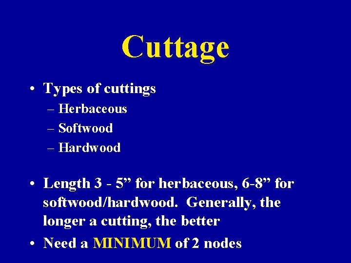 Cuttage • Types of cuttings – Herbaceous – Softwood – Hardwood • Length 3