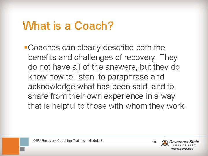 What is a Coach? § Coaches can clearly describe both the benefits and challenges