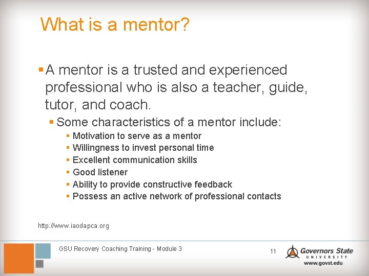 What is a mentor? § A mentor is a trusted and experienced professional who