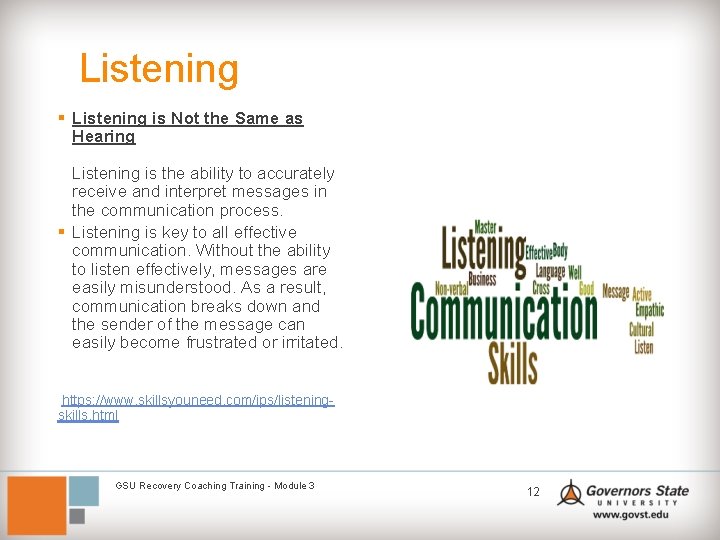 Listening § Listening is Not the Same as Hearing Listening is the ability to