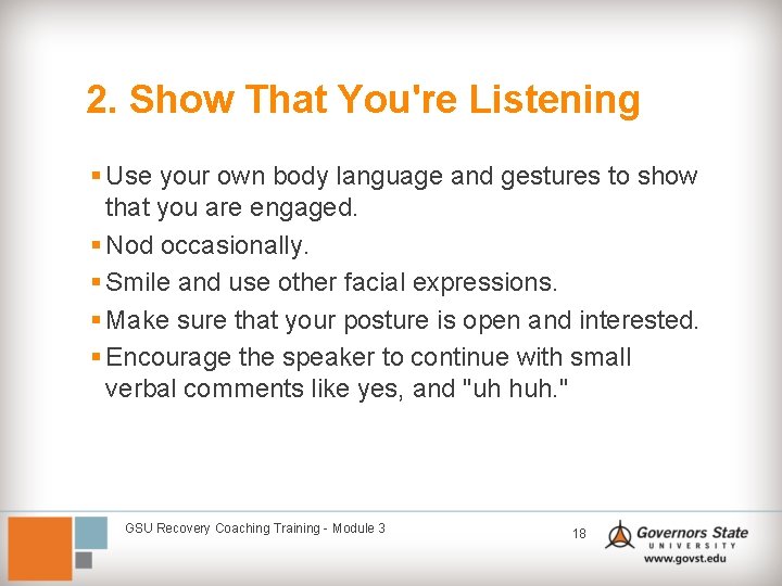 2. Show That You're Listening § Use your own body language and gestures to