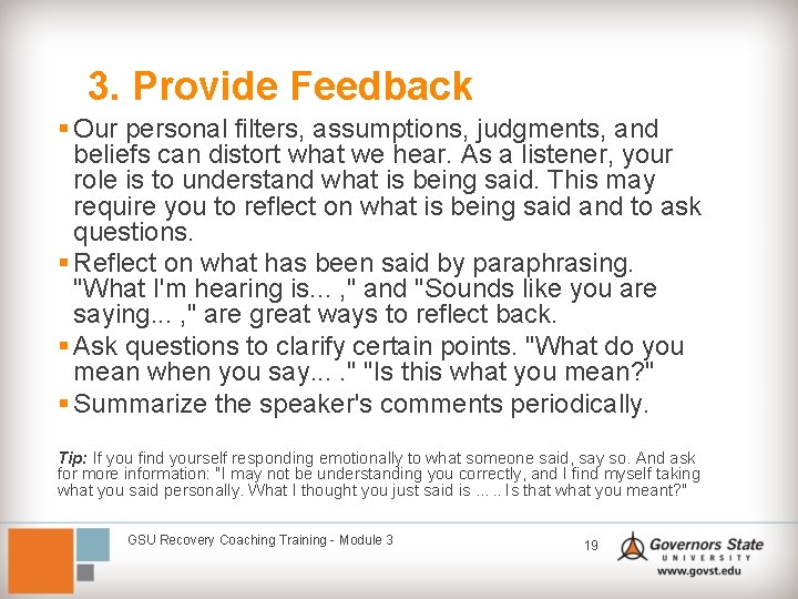 3. Provide Feedback § Our personal filters, assumptions, judgments, and beliefs can distort what