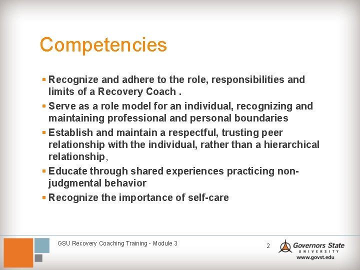 Competencies § Recognize and adhere to the role, responsibilities and limits of a Recovery