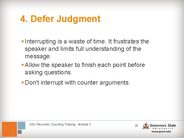 4. Defer Judgment § Interrupting is a waste of time. It frustrates the speaker