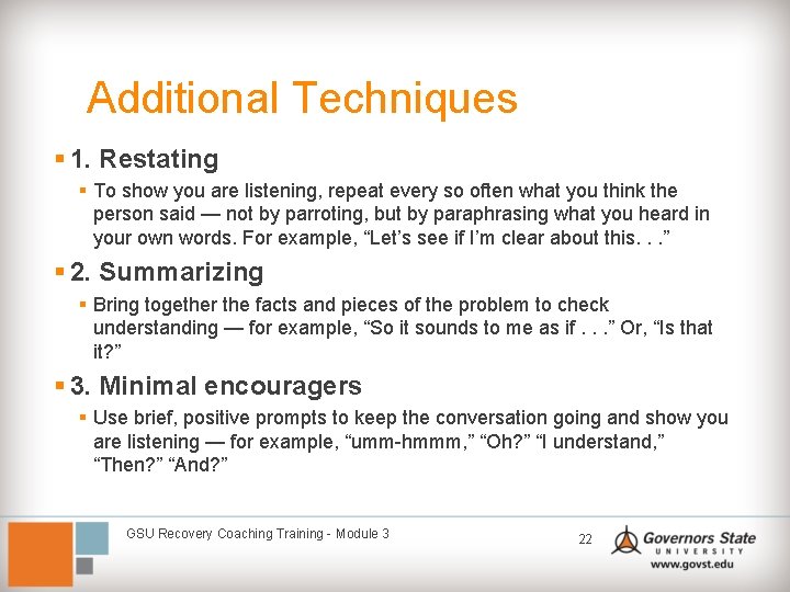 Additional Techniques § 1. Restating § To show you are listening, repeat every so