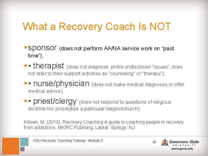 What a Recovery Coach Is NOT § sponsor (does not perform AA/NA service work