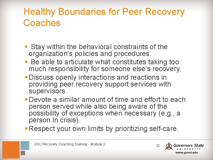 Healthy Boundaries for Peer Recovery Coaches § Stay within the behavioral constraints of the