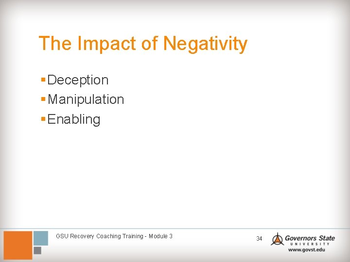 The Impact of Negativity § Deception § Manipulation § Enabling GSU Recovery Coaching Training