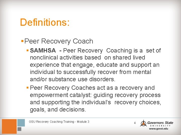 Definitions: § Peer Recovery Coach § SAMHSA - Peer Recovery Coaching is a set