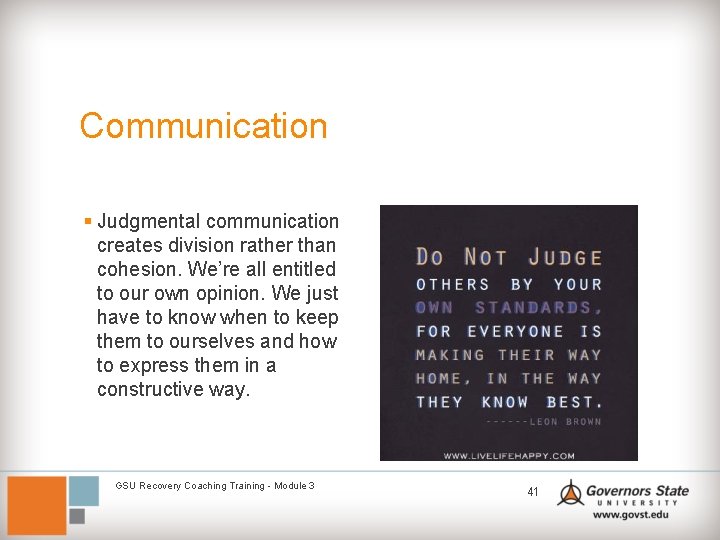 Communication § Judgmental communication creates division rather than cohesion. We’re all entitled to our