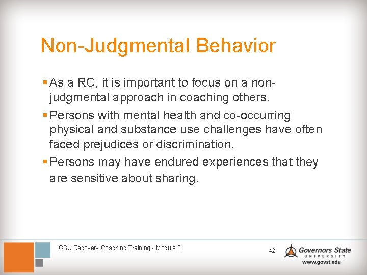 Non-Judgmental Behavior § As a RC, it is important to focus on a nonjudgmental