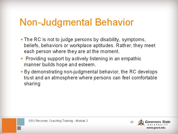 Non-Judgmental Behavior § The RC is not to judge persons by disability, symptoms, beliefs,