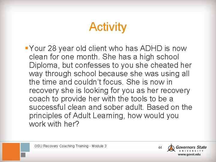 Activity § Your 28 year old client who has ADHD is now clean for