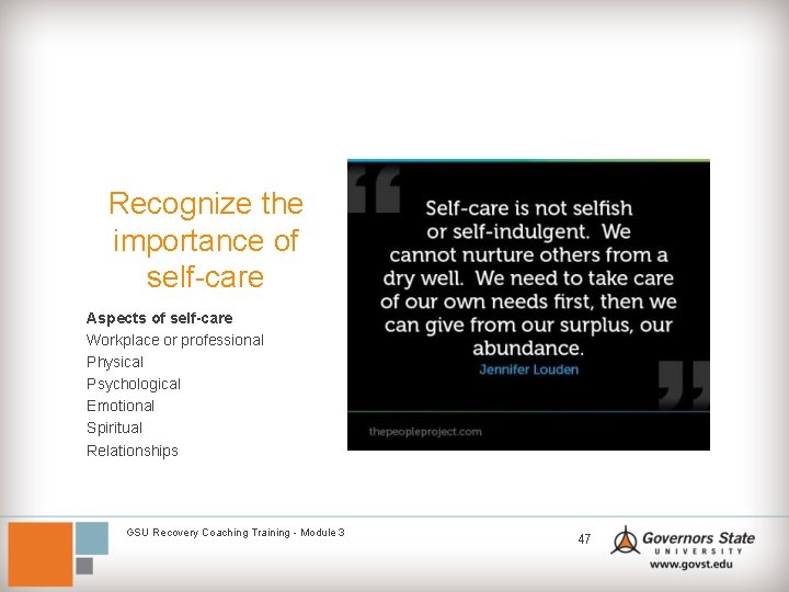 Recognize the importance of self-care Aspects of self-care Workplace or professional Physical Psychological Emotional