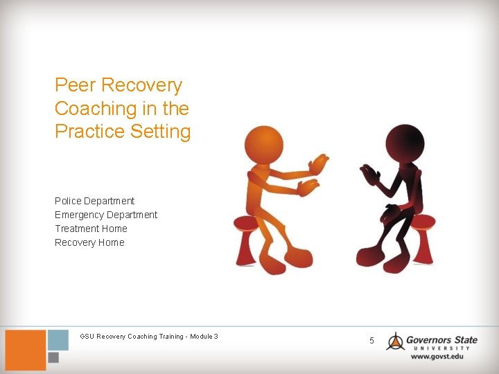 Peer Recovery Coaching in the Practice Setting Police Department Emergency Department Treatment Home Recovery