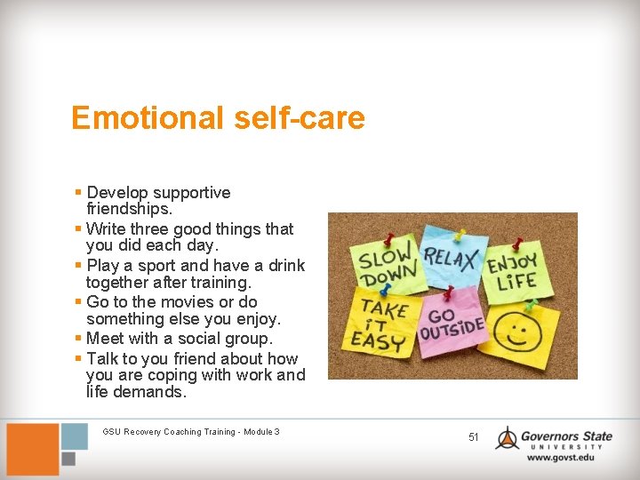 Emotional self-care § Develop supportive friendships. § Write three good things that you did