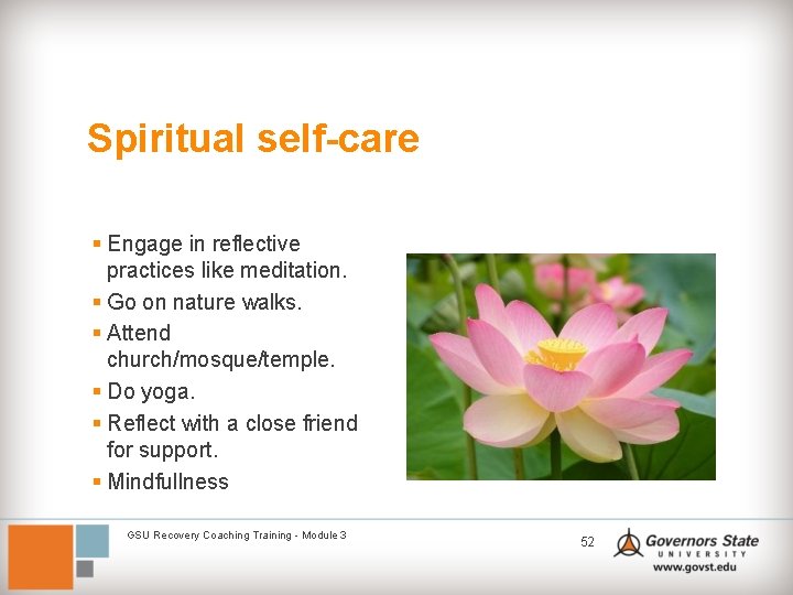 Spiritual self-care § Engage in reflective practices like meditation. § Go on nature walks.